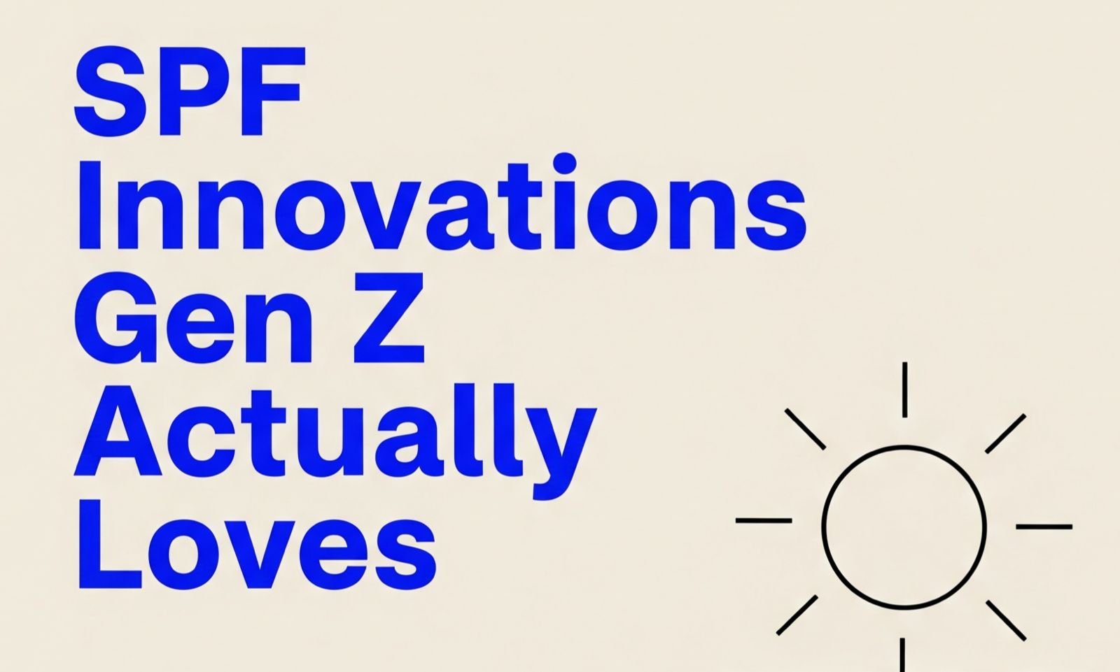 SPF Innovations Gen Z Actually Love